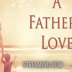 Read more about the article FATHER LOVE’S ( Streaming Now)un.